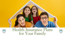 Smiling family under a paper roof on a yellow background. Text: Health Insurance Plans for Your Family. Logo with shield and "H".