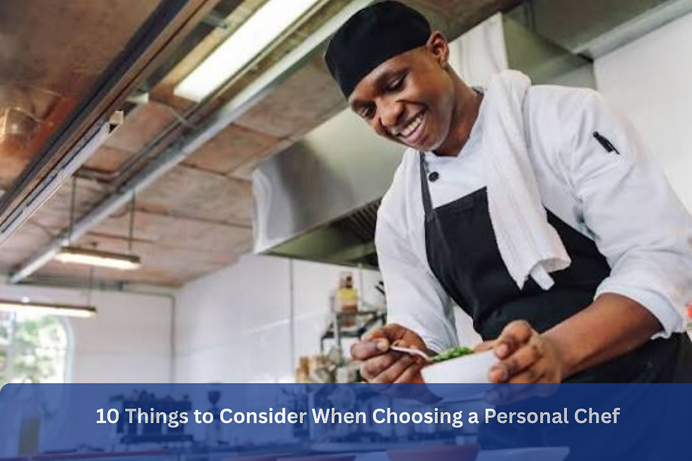 10 Things to Consider When Choosing a Personal Chef