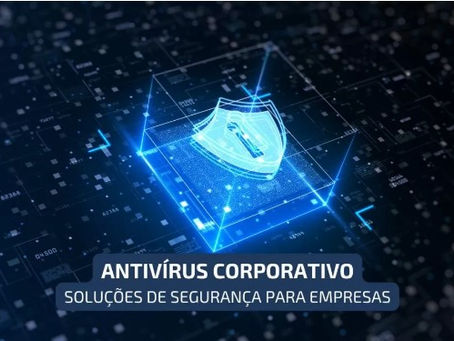 Antivírus Empresarial | Protegendo seus Dados | Tecnologia da informação