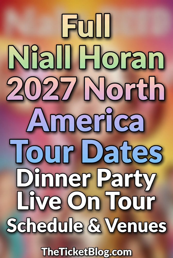 Full Niall Horan 2027 North America Tour Dates: Dinner Party Live On Tour Schedule & Venues