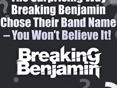 Breaking Benjamin Chose Their Band Name