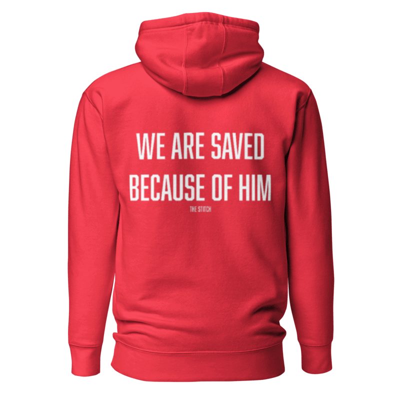 Thumbnail: We Are Saved Because Of Him sweatshirt