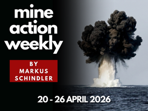 Mine Action Weekly by Markus Schindler, 20 - 26 April 2026