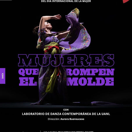 “Mujeres que rompen el molde”: El Laboratorio de Danza Contemporánea de la UANL rinde homenaje a las mujeres.