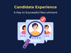 Candidate Experience: A Key to Successful Recruitment
