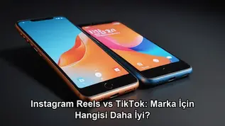 Instagram Reels vs TikTok: Marka İçin Hangisi Daha İyi?