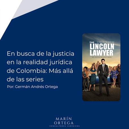 En busca de la justicia en la realidad jurídica de Colombia: Más allá de las series