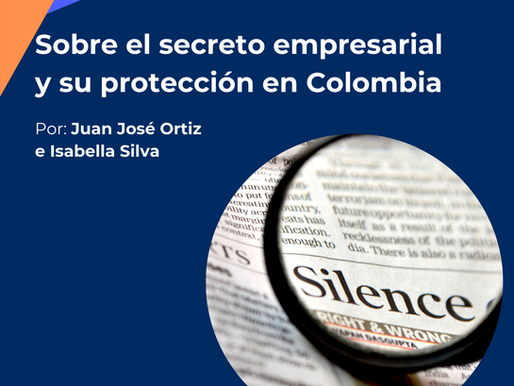 Sobre el secreto empresarial y su protección en Colombia