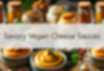 Savory Vegan Cheeze Sauces