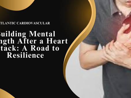 Building Mental Strength After a Heart Attack: A Road to Resilience