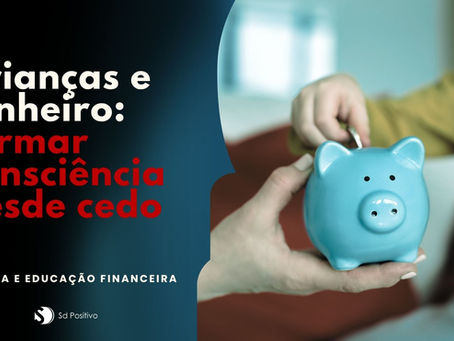 Crianças e dinheiro: formar consciência desde cedo