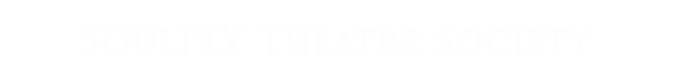 SoulFlyTheatreSociety_Logo(noiconwhite).png