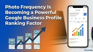 Photo Frequency Is Becoming a Powerful Google Business Profile Ranking Factor