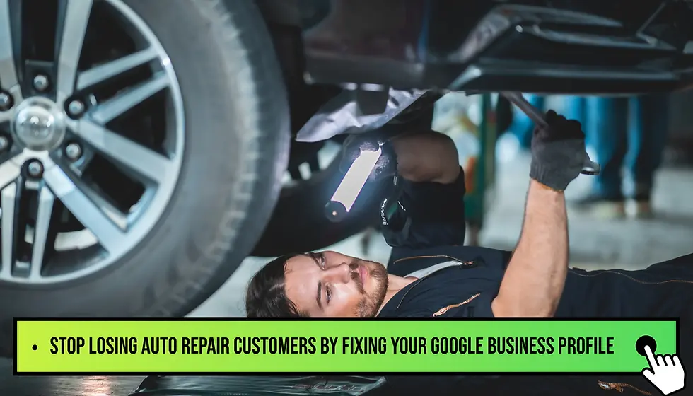 Stop Losing Auto Repair Customers by Fixing your Google Business Profile