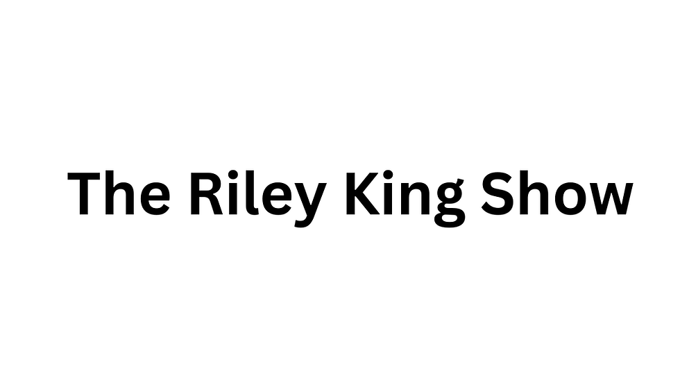 About The Riley King Show