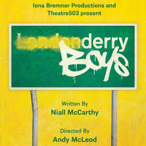 Derry Boys at Theatre503