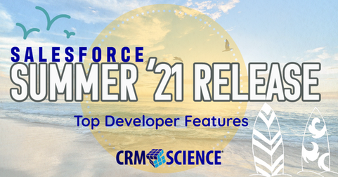 Salesforce Summer ‘21 Release: Top Developer Features