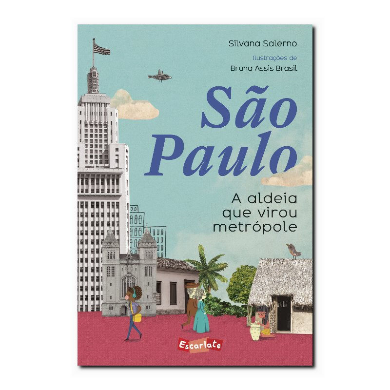 SÃO PAULO: A ALDEIA QUE VIROU METRÓPOLE (NOVA EDIÇÃO)