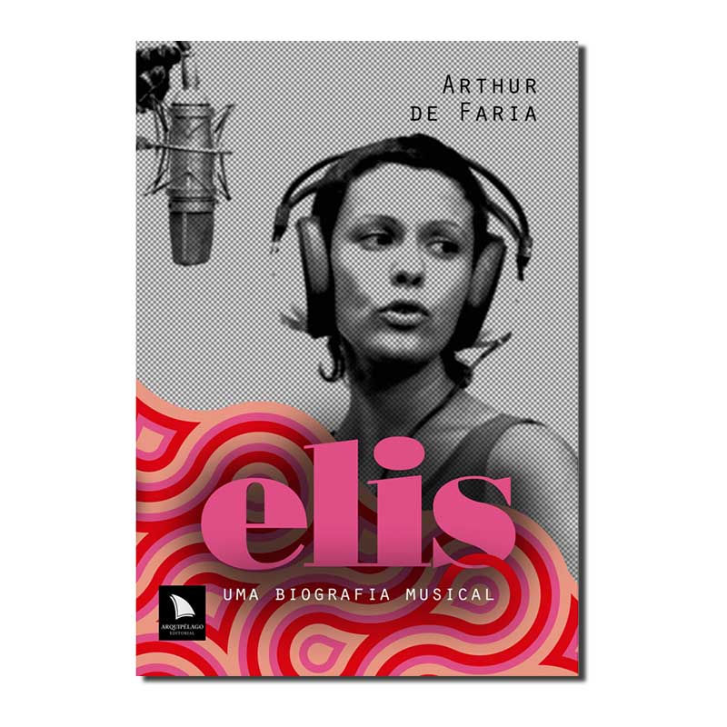 ELIS: UMA BIOGRAFIA MUSICAL