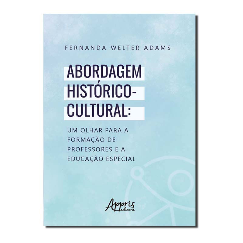 ABORDAGEM HISTÓRICO-CULTURAL: UM OLHAR PARA A FORMAÇÃO DE PROFESSORES E A EDU...