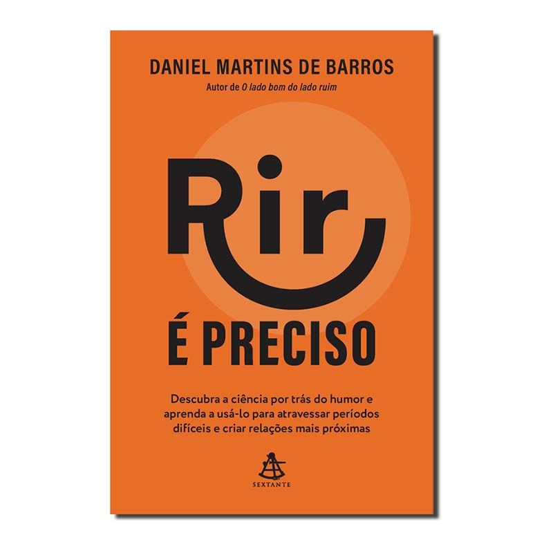 RIR É PRECISO - DESCUBRA A CIÊNCIA POR TRÁS DO HUMOR E APRENDA A USÁ-LO PARA ...