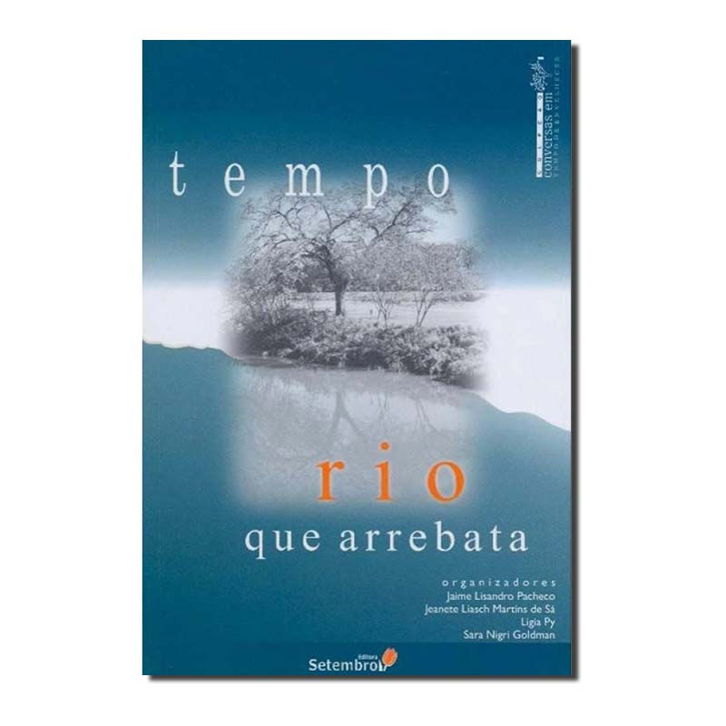 TEMPO RIO QUE ARREBATA - COL. CONVERSAS EM TEMPO DE ENVELHECER - 1