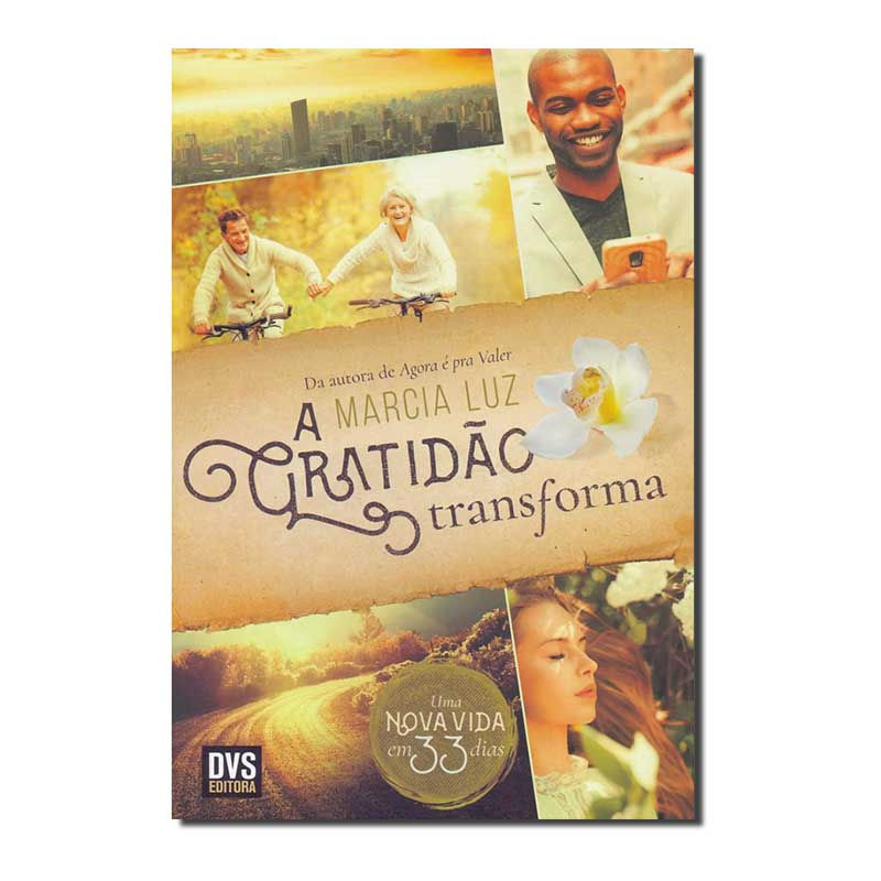 A GRATIDÃO TRANSFORMA - UMA NOVA VIDA EM 33 DIAS.