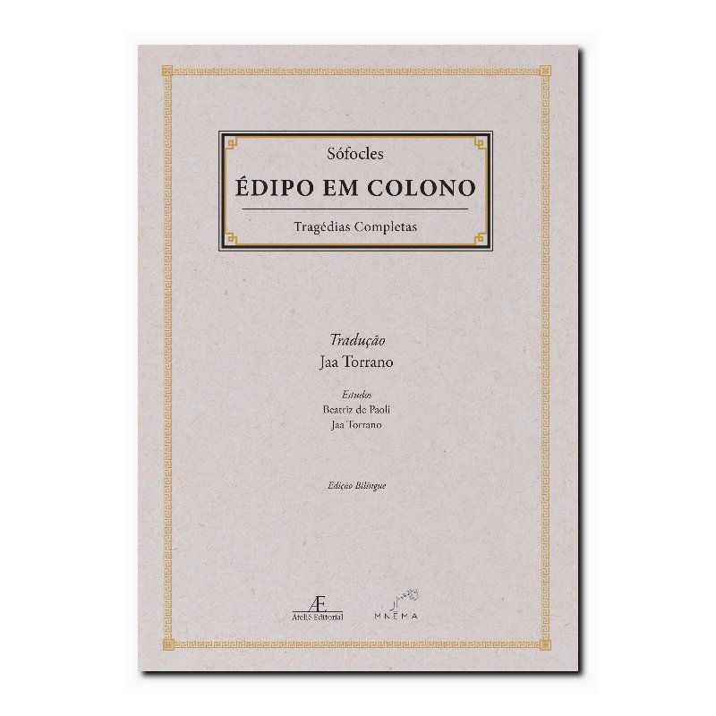 ÉDIPO EM COLONO: TRÁGEDIAS COMPLETAS DE SÓFOCLES
