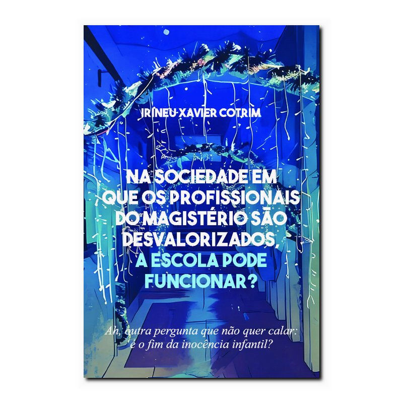 NA SOCIEDADE EM QUE OS PROFISSIONAIS DO MAGISTÉRIO SÃO DESVALORIZADOS, A ESCO...