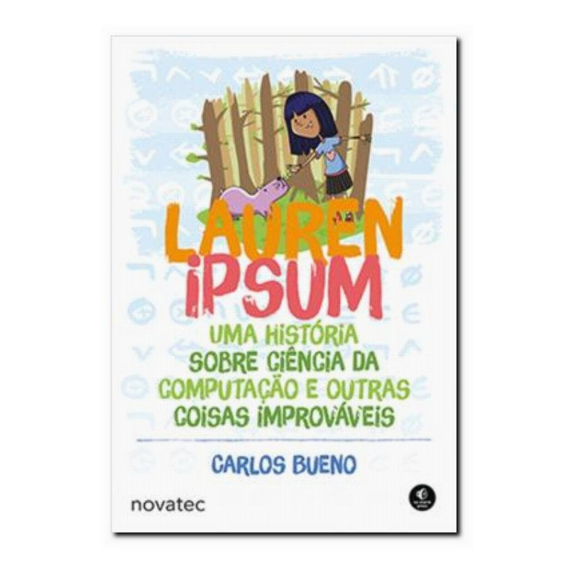 LAUREN IPSUM - UMA HISTÓRIA SOBRE CIÊNCIA DA COMPUTAÇÃO E OUTRAS COISAS IMPRO...