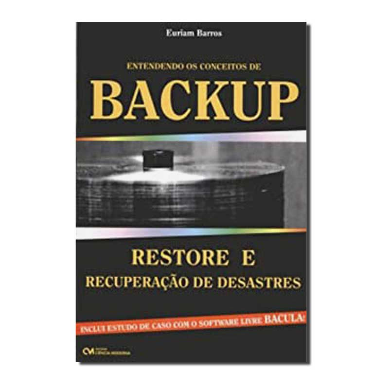 ENTENDENDO OS CONCEITOS DE BACKUP - RESTORE E RECUPERACAO DE DESASTRES - 1