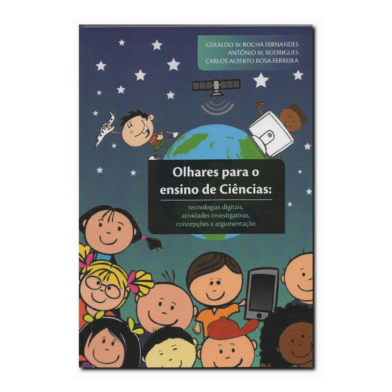 OLHARES PARA O ENSINO DE CIÊNCIAS: TECNOLOGIAS DIGITAIS, ATIVIDADES INVESTIGA...
