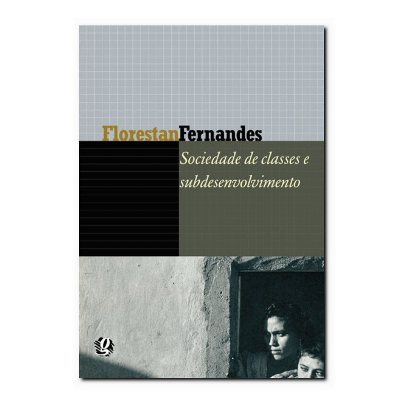 SOCIEDADE DE CLASSES E SUBDESENVOLVIMENTO