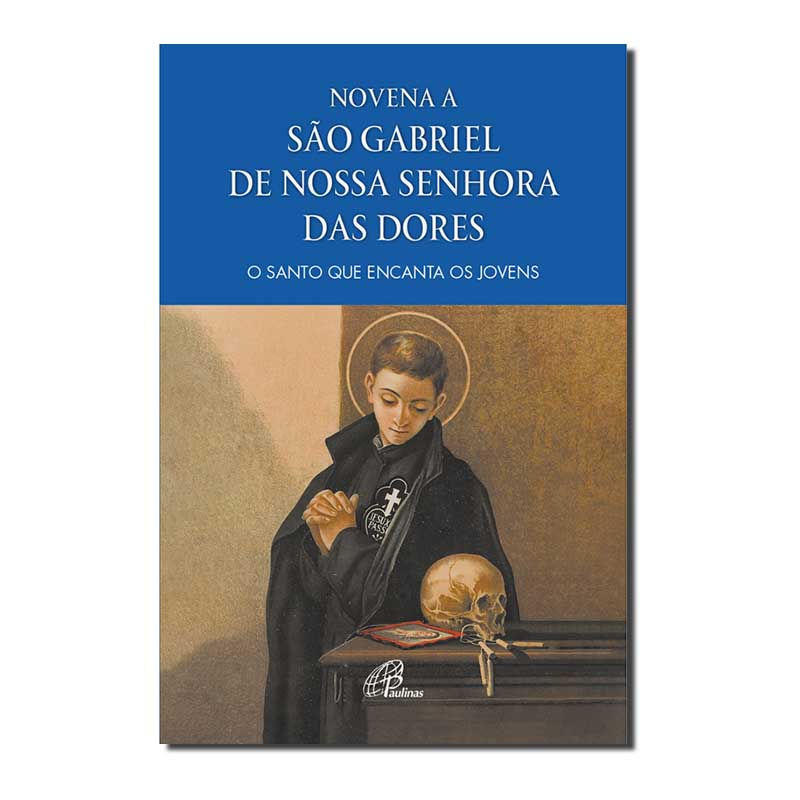 NOVENA A SÃO GABRIEL DE NOSSA SENHORA DAS DORES: O SANTO QUE ENCANTA OS JOVENS