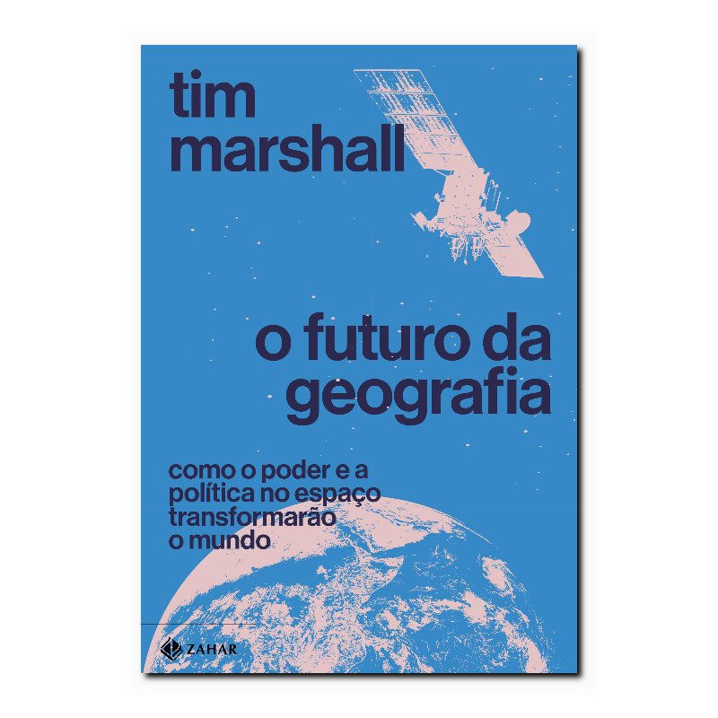 O FUTURO DA GEOGRAFIA: COMO O PODER E A POLÍTICA NO ESPAÇO TRANSFORMARÃO O MU...