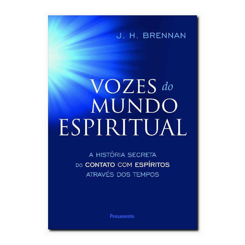 VOZES DO MUNDO ESPIRITUAL - A HISTÓRIA SECRETA DO CONTATO COM ESPÍRITOS ATRAV...
