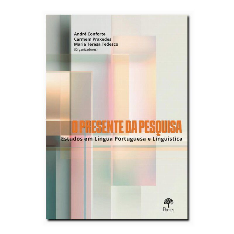O PRESENTE DA PESQUISA: ESTUDOS EM LÍNGUA PORTUGUESA E LINGUÍSTICA