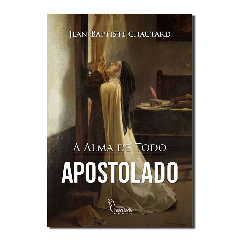 A ALMA DE TODO APOSTOLADO