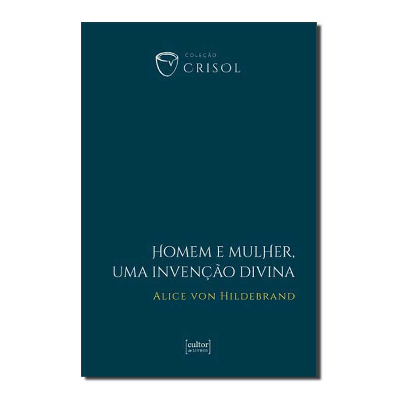 HOMEM E MULHER, UMA INVENÇÃO DIVINA - CRISOL (XII)