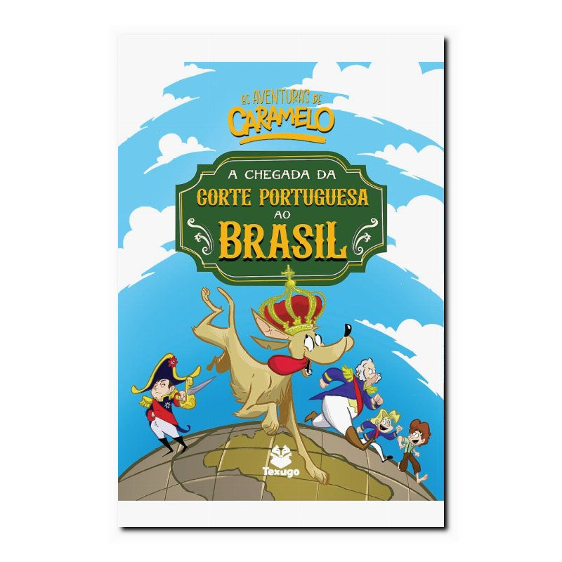 AS AVENTURAS DE CARAMELO: A CHEGADA DA CORTE PORTUGUESA AO BRASIL - V.2