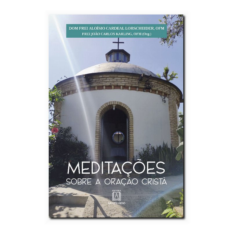 MEDITAÇÕES SOBRE A ORAÇÃO CRISTÃ