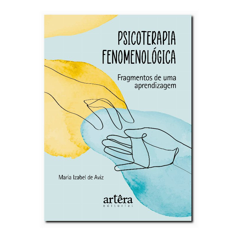 PSICOTERAPIA FENOMENOLÓGICA: FRAGMENTOS DE UMA APRENDIZAGEM