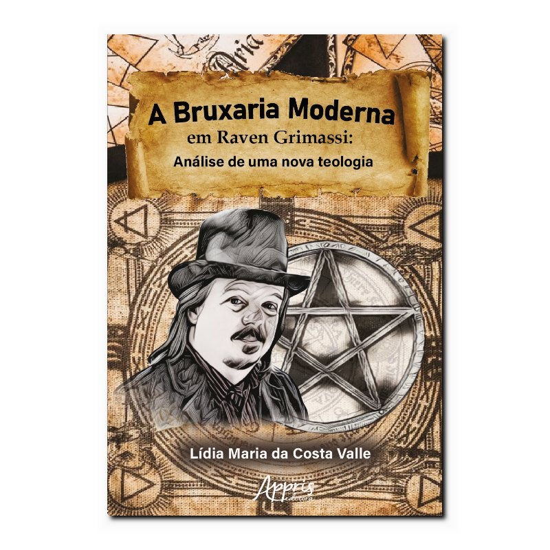 A BRUXARIA MODERNA EM RAVEN GRIMASSI - ANÁLISE DE UMA NOVA TEOLOGIA