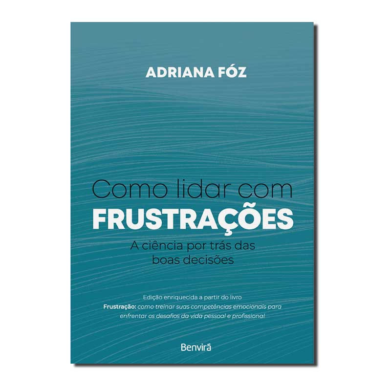 COMO LIDAR COM FRUSTRAÇÕES: A CIÊNCIA POR TRÁS DAS BOAS DECISÕES - 1ª EDIÇÃO ...