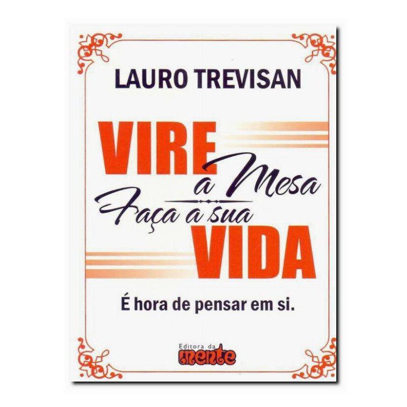 VIRE A MESA. FAÇA A SUA VIDA - E HORA DE PENSAR EM SI - 1ª