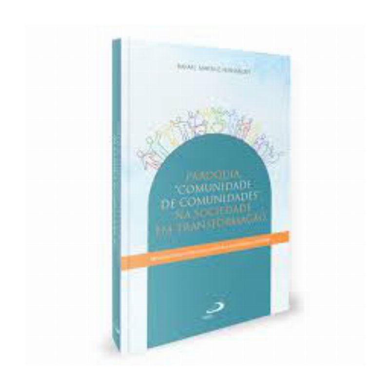 PARÓQUIA - COMUNIDADE DE COMUNIDADES - NA SOCIEDADE EM TRANSFORMAÇÃO EM ESTUD...