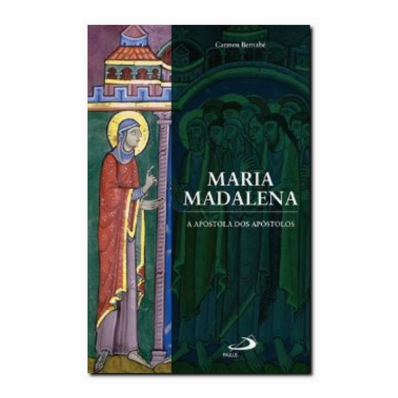 MARIA MADALENA, A APÓSTOLA DOS APÓSTOLOS