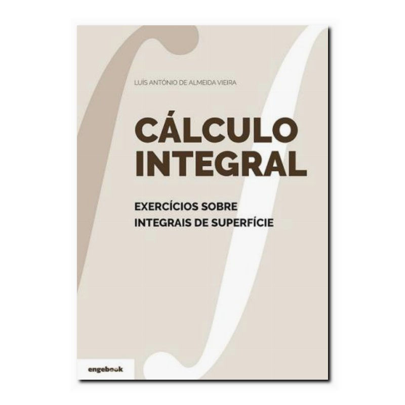 CÁLCULO INTEGRAL: EXERCÍCIOS SOBRE INTEGRAIS DE SUPERFÍCIE