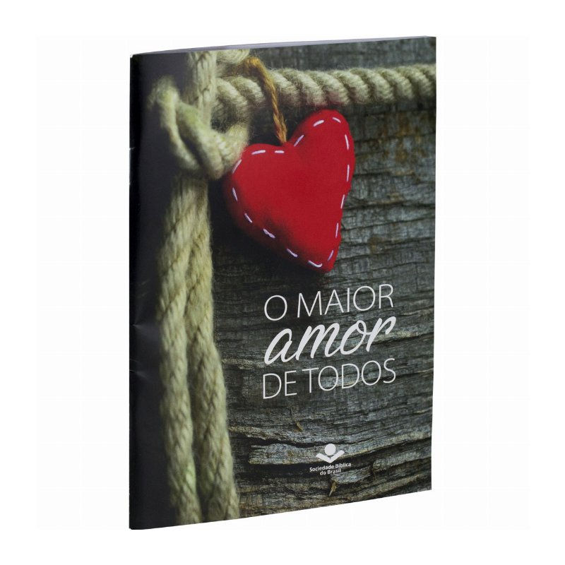 O MAIOR AMOR DE TODOS: NOVA TRADUÇÃO NA LINGUAGEM DE HOJE (NTLH)