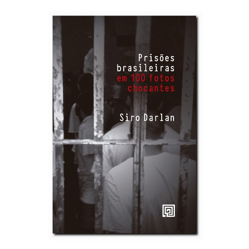 PRISÕES BRASILEIRAS EM 100 FOTOS CHOCANTES